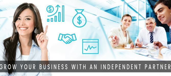 Grow Your Business with an Independent Partner