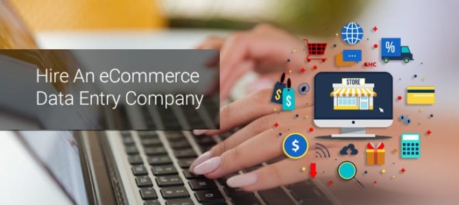 Reasons to Hire an eCommerce Data Entry Company