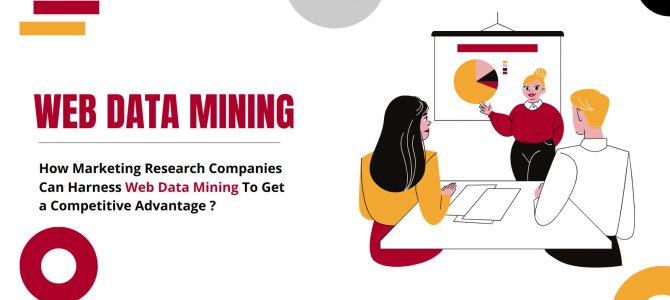 How Market Research Companies Can Harness The Power Of Web Data Mining For Competitive Advantage?